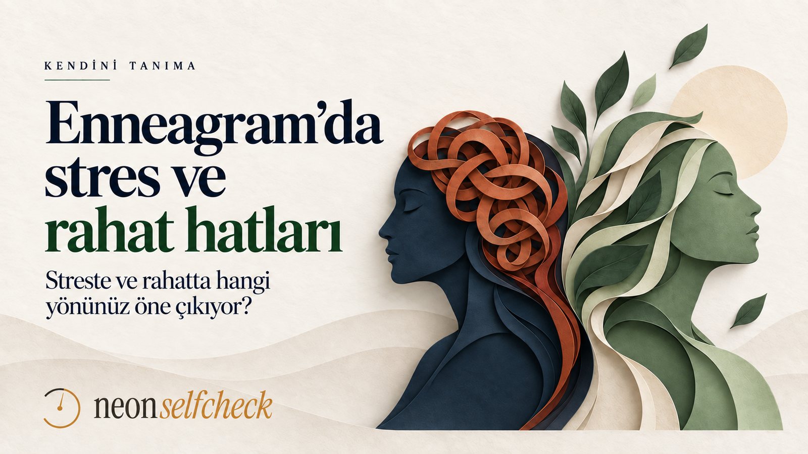 Enneagram'da Stres ve Rahat Hattı: Baskı Altında ve Güvendeyken Mizaç